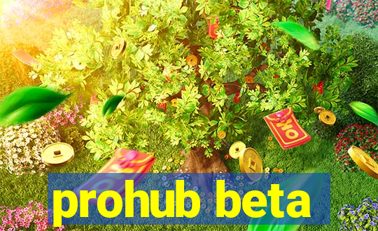 prohub beta